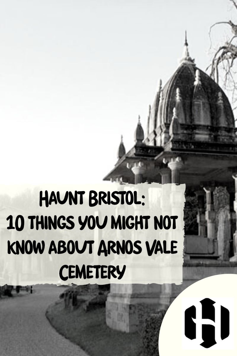 Haunt Bristol: 10 things you might not know about Arnos Vale Cemetery